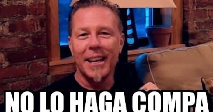 Hetfield no lo haga compa