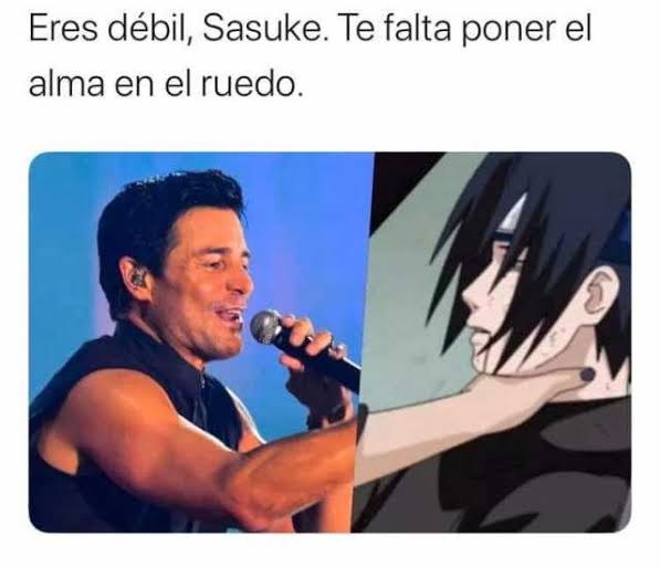 Meme Chayanne te falta odio Sasuke