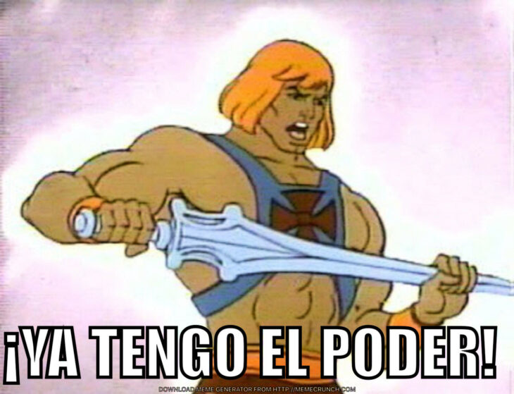 Ya tengo el poder meme he-man