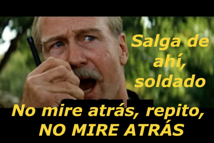 meme generator salga de ahí soldado no mire atrás, repito, no mire atrás meme